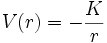 V(r)=-\frac{K}{r}