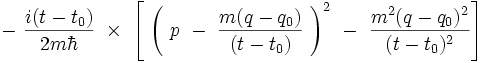 - \ \frac{i (t-t_0)}{2m\hbar}  \ \times \ \left[ \ \left( \ p \ - \ \frac{m(q-q_0)}{(t-t_0)} \ \right)ˆ2 \ - \ \frac{mˆ2(q-q_0)ˆ2}{(t-t_0)ˆ2} \right]