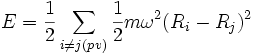 
E=\frac{1}{2}\sum_{i \ne j (pv)} {1\over2} m \omegaˆ2 (R_i - R_j)ˆ2
