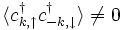 \langle cˆ\dagger_{k,\uparrow} cˆ\dagger_{-k,\downarrow}\rangle \ne 0