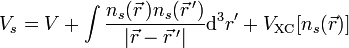 V_s =  V + \int \frac{n_s(\vec r\,) n_s(\vec r\,')}{|\vec r-\vec r\,'|} {\rm d}ˆ3r' + V_{\rm XC}[n_s(\vec r)]