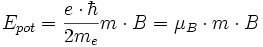 E_{pot} = \frac{e\cdot \hbar}{2 m_e}m \cdot B = \mu_B \cdot m \cdot B