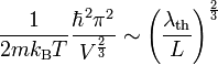 \frac{1}{2 m k_{\rm B} T} \frac{\hbarˆ2 \piˆ2}{Vˆ\frac{2}{3}} \sim \left(\frac{\lambda_{\rm th}}{L}\right)ˆ\frac{2}{3}
