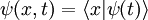 \psi(x,t) = \langle x|\psi(t)\rangle