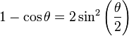 1-\cos\theta = 2\sinˆ2\left(\frac{\theta}{2}\right)