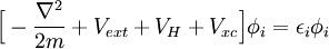  \Big[ - \frac{\nablaˆ2}{2m} + V_{ext} + V_H + V_{xc} \Big]\phi_i = \epsilon_i \phi_i 