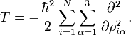 
T = -\frac{\hbarˆ2}{2} \sum_{i=1}ˆN \sum_{\alpha=1}ˆ3  \frac{\partialˆ2}{\partial \rho_{i\alpha}ˆ2}.
