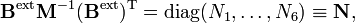 
\mathbf{B}ˆ\mathrm{ext} \mathbf{M}ˆ{-1} (\mathbf{B}ˆ\mathrm{ext})ˆ\mathrm{T}
= \operatorname{diag}(N_1,\ldots, N_6) \equiv\mathbf{N},
