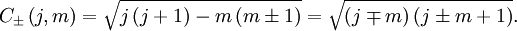   C_\pm \left(j,m\right) = \sqrt{j\left(j+1\right)-m\left(m\pm 1\right)} = \sqrt{\left(j\mp m\right)\left(j\pm m + 1\right)}.
