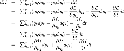 
\begin{array}{ccl}
    d \mathcal{H} & = & \sum_{k=1}ˆg ( \dot{q}_k dp_k + p_k d\dot{q}_k ) - d\mathcal{L} \\
    & = & \sum_{k=1}ˆg ( \dot{q}_k dp_k + p_k d\dot{q}_k - \dfrac{ \partial \mathcal{L} }{ \partial q_k} dq_k - \dfrac{ \partial \mathcal{L} }{ \partial \dot{q}_k} d\dot{q}_k - \dfrac{ \partial \mathcal{L} }{ \partial t} dt \\
    & = & \sum_{k=1}ˆg ( \dot{q}_k dp_k - \dfrac{ \partial \mathcal{L} }{ \partial q_k} dq_k) - \dfrac{ \partial \mathcal{L} }{ \partial t} dt \\
    & = & \sum_{k=1}ˆg ( \dot{q}_k dp_k - \dot{p}_k dq_k) - \dfrac{ \partial \mathcal{L} }{ \partial t} dt \\
    & = & \sum_{k=1}ˆg ( \dfrac{ \partial \mathcal{H} }{ \partial p_k } dp_k + \dfrac{ \partial \mathcal{H} }{ \partial q_k } dq_k ) + \dfrac{ \partial \mathcal{H} }{ \partial t } dt
\end{array}
