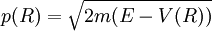 p(R) = \sqrt{ 2 m (E - V(R))}