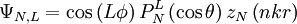 \Psi_{N,L} = \cos \left(L \phi \right) P_NˆL \left(\cos \theta \right) z_N \left(n k r \right)