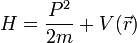 H=\frac{Pˆ2}{2m}+V(\vec r)