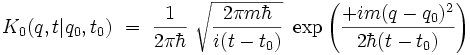 K_0(q,t|q_0,t_0) \ = \ \frac{1}{2 \pi \hbar} \ \sqrt{\frac{2\pi m \hbar}{i(t-t_0)}} \ \exp \left( \frac{ + i m(q-q_0)ˆ2}{2 \hbar (t-t_0)}  \right)