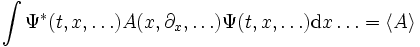 \int \Psiˆ*(t, x, \ldots)A(x, \partial_x, \ldots)\Psi(t, x, \ldots) \mathrm dx \ldots= \langle A\rangle 