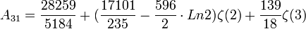 A_{31} = \frac{28259}{5184} + (\frac{17101}{235} - \frac{596}{2}\cdot Ln 2)\zeta(2) + \frac{139}{18}\zeta(3) 