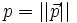  p = || \vec{p} ||