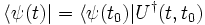  \langle \psi(t) | = \langle \psi(t_0) |Uˆ{\dagger}(t,t_0) 