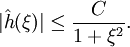 |\hat h(\xi)|\le\frac{C}{1+\xiˆ2}.