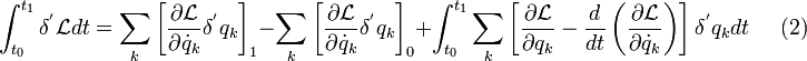 
\int_{t_0}ˆ{t_1} \deltaˆ{'} \mathcal{L} dt = \sum_k \left[ \dfrac{ \partial \mathcal{L}}{\partial \dot{q}_k} \deltaˆ{'} q_k \right]_1 -  \sum_k \left[ \dfrac{ \partial \mathcal{L}}{\partial \dot{q}_k} \deltaˆ{'} q_k \right]_0 + \int_{t_0}ˆ{t_1}  \sum_k \left[ \dfrac{ \partial \mathcal{L}}{\partial q_k} - \dfrac{d}{dt} \left( \dfrac{ \partial \mathcal{L}}{\partial \dot{q}_k}\right) \right] \deltaˆ{'} q_k dt \;\;\;\;\; (2)
