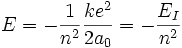  E = - \frac{1}{nˆ2} \frac{keˆ2}{2a_0} = - \frac{E_I}{nˆ2}