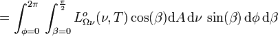 = \int_{\phi=0}ˆ{2\pi} \, \int_{\beta=0}ˆ{\frac{\pi}{2}} Lˆo_{\Omega\nu}(\nu, T) \cos(\beta)\mathrm{d}A \, \mathrm{d}\nu \, \sin(\beta) \, \mathrm{d}\phi \, \mathrm{d}\beta