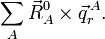 
\sum_A \vec{R}ˆ0_A\times\vec{q}ˆ{\,A}_r. 
