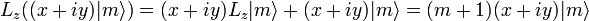 
L_z ( (x+iy)|m\rangle )= (x+iy)L_z|m\rangle + (x+iy) |m\rangle = (m+1) (x+iy)|m\rangle
\,