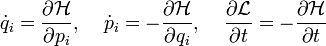 

\dot{q}_i  =  \dfrac{ \partial \mathcal{H} }{\partial p_i}, \;\;\;\;
\dot{p}_i  =  - \dfrac{ \partial \mathcal{H} }{ \partial q_i } , \;\;\;\;
\dfrac{\partial \mathcal{L} }{ \partial t }  =  - \dfrac{ \partial \mathcal{H} }{ \partial t }

