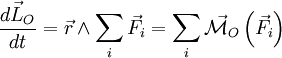 \frac{\vec{dL_{O}}}{dt}=\vec{r}\wedge \sum_{i} \vec{F_{i}}=\sum_{i} \vec{\mathcal{M}_{O}}\left (\vec{F_{i}}\right)