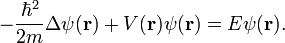 -\frac{\hbarˆ2}{2m}\Delta \psi(\mathbf r) + V(\mathbf r) \psi(\mathbf r) = E \psi(\mathbf r).