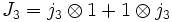   J_3 = j_3 \otimes 1 + 1 \otimes j_3