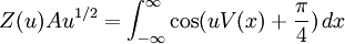  Z(u)Auˆ{1/2}=\int_{-\infty}ˆ{\infty} \cos(uV(x)+\frac{\pi}{4})\,dx 