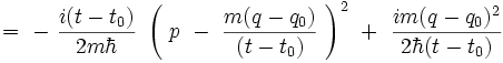 = \ - \ \frac{i (t-t_0)}{2m\hbar} \ \left( \ p \ - \ \frac{m(q-q_0)}{(t-t_0)} \ \right)ˆ2 \ + \ \frac{i m(q-q_0)ˆ2}{2 \hbar (t-t_0)} 