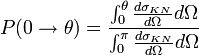  P(0\rightarrow\theta) = \frac {\intˆ{\theta}_{0}{\frac {d\sigma_{KN}} {d\Omega} d\Omega}} {\intˆ{\pi}_{0}{\frac {d\sigma_{KN}} {d\Omega} d\Omega}}