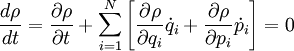 \frac{d \rho }{dt}=\frac{\partial \rho }{\partial t}+\sum_{i=1}ˆ{N}\left[ \frac{\partial \rho }{\partial q_{i}}\dot{q}_{i}+\frac{\partial \rho }{\partial p_{i}}\dot{p}_{i}\right] = 0