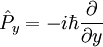  \hat P_y=-i\hbar\frac {\partial}{\partial y}