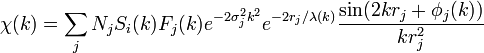  \chi(k)=\sum_j N_j S_i(k)F_j(k)eˆ{-2\sigma_jˆ2kˆ2}eˆ{-2r_j/\lambda(k)}\frac {\sin(2kr_j+\phi_j(k))} {kr_jˆ2} 