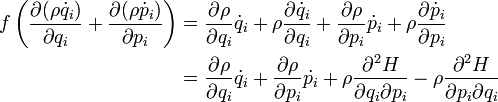 \begin{align} f\left(\frac{\partial(\rho\dot{q}_i)}{\partial q_i}+\frac{\partial(\rho\dot{p}_i)}{\partial p_i}\right) &= \frac{\partial\rho}{\partial q_i}\dot{q}_i+\rho\frac{\partial \dot{q}_i}{\partial q_i}+\frac{\partial\rho}{\partial p_i}\dot{p}_i+\rho\frac{\partial \dot{p}_i}{\partial p_i} \\ \ & = \frac{\partial \rho}{\partial q_i}\dot{q_i} + \frac{\partial \rho}{\partial p_i}\dot{p_i} +\rho\frac{\partialˆ2 H}{\partial q_i\partial p_i}- \rho\frac{\partialˆ2 H}{\partial p_i\partial q_i} \end{align} 