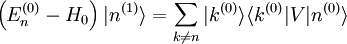  \left(E_nˆ{(0)} - H_0 \right) |nˆ{(1)}\rang = \sum_{k \ne n} |kˆ{(0)}\rang \langle kˆ{(0)}|V|nˆ{(0)} \rangle 