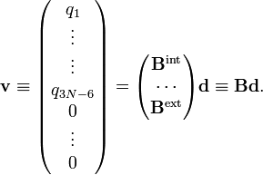 
\mathbf{v}\equiv 
\begin{pmatrix}
q_1 \\
\vdots \\
\vdots \\
q_{3N-6} \\
0 \\
\vdots \\
0\\
\end{pmatrix}
= \begin{pmatrix}
\mathbf{B}ˆ\mathrm{int} \\
\cdots \\
\mathbf{B}ˆ\mathrm{ext} \\
\end{pmatrix}
\mathbf{d} \equiv \mathbf{B} \mathbf{d}.
