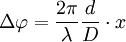 \Delta\varphi = \frac{2\pi}{\lambda} \frac{d}{D} \cdot x 