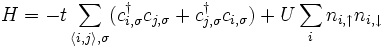  H=-t \sum_{\langle i, j\rangle,\sigma} (cˆ\dagger_{i,\sigma} c_{j,\sigma} + cˆ\dagger_{j,\sigma} c_{i,\sigma}) +U \sum_i n_{i,\uparrow} n_{i,\downarrow} 