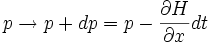 
p \rightarrow p+dp = p -{\partial H \over \partial x} dt
