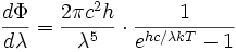 \frac{d\Phi}{d\lambda} = \frac{2\pi cˆ2 h}{\lambdaˆ5 } \cdot \frac{1}{eˆ{hc/\lambda kT}-1}