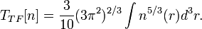 T_{TF}[n]=\frac{3}{10}(3\piˆ2)ˆ{2/3}\int nˆ{5/3}(r) dˆ3r.