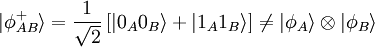  \vert\phiˆ{+}_{AB}\rangle = \frac{1}{\sqrt{2}}\left[\vert 0_{A}0_{B}\rangle + \vert 1_{A}1_{B}\rangle \right] \neq \vert\phi_{A}\rangle\otimes\vert\phi_{B}\rangle 