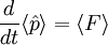 \frac{d}{dt}\langle\hat  p\rangle = \langle F \rangle