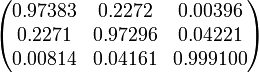 \begin{pmatrix} 0?383 & 0"72 & 0.00396 \\ 0"71 & 0?296 & 0221 \\ 0.00814 & 0161 & 0?9100 \end{pmatrix}